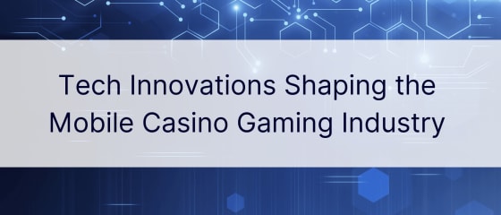 Tech Innovations Shaping the Mobile Casino Gaming Industry